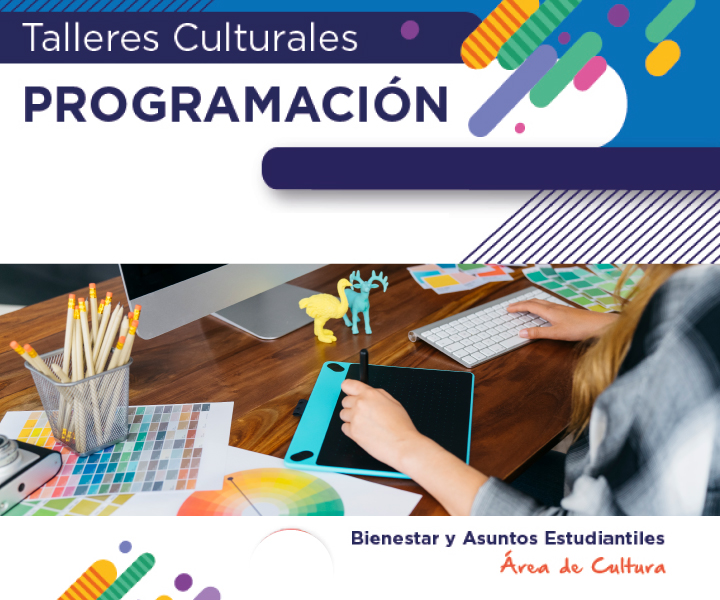 Bienestar y Asuntos Estudiantiles: Talleres Culturales 2021-2 Programación de los Talleres Culturales 2021-2