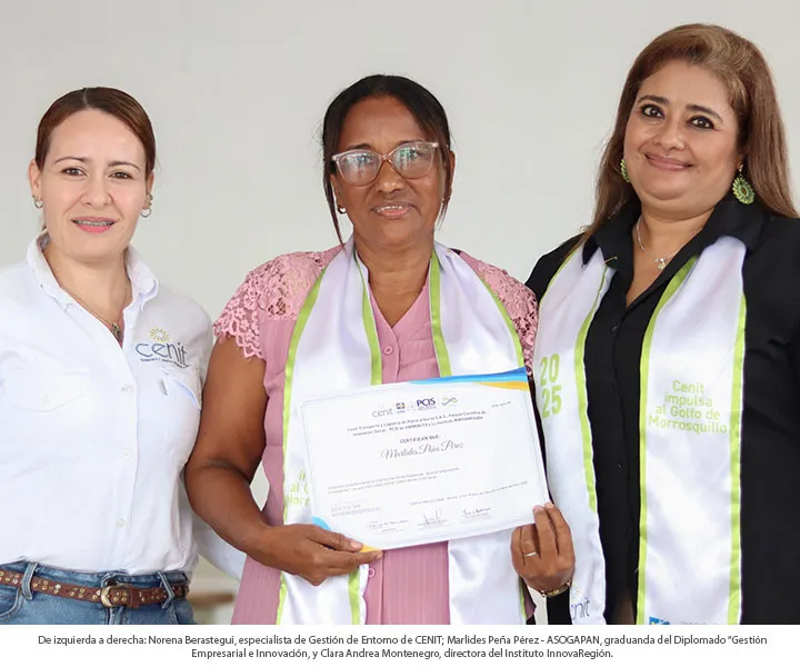 De izquierda a derecha: Norena Berastegui, especialista de Gestión de Entorno de CENIT; Marlides Peña Pérez - ASOGAPAN, graduanda del Diplomado “Gestión Empresarial e Innovación, y Clara Andrea Montenegro, directora del Instituto InnovaRegión.